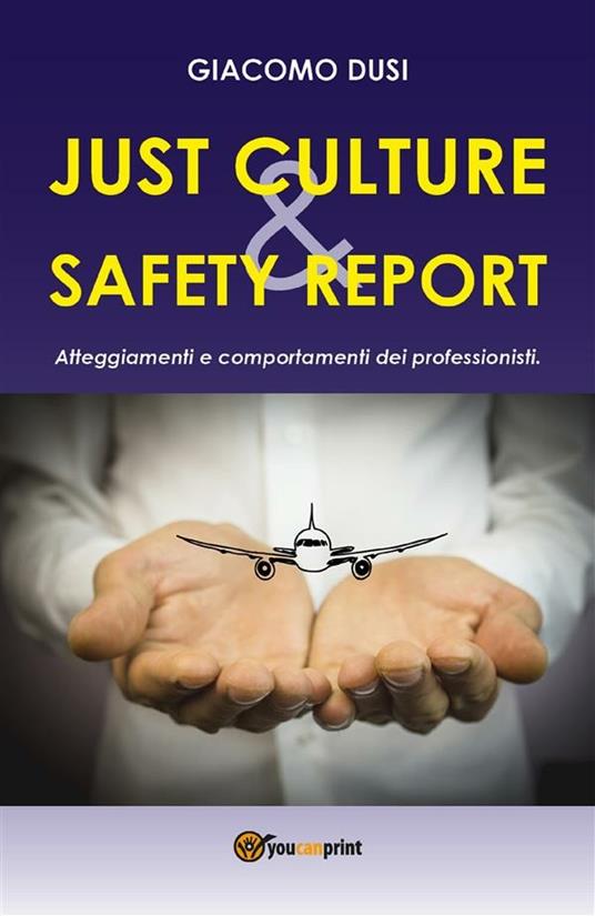 Just culture & safety report. Atteggiamenti e comportamenti dei professionisti - Giacomo Dusi - ebook