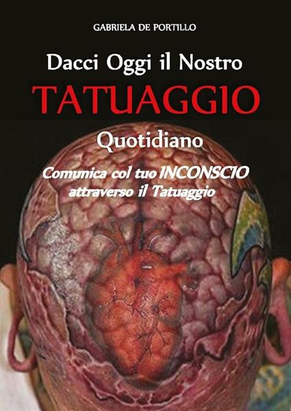 Dacci oggi il nostro tatuaggio quotidiano - Gabriela De Portillo - ebook