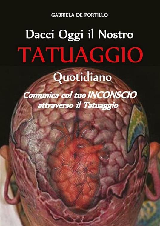 Dacci oggi il nostro tatuaggio quotidiano - Gabriela De Portillo - ebook