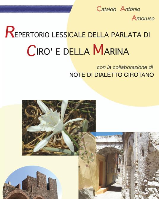 Repertorio lessicale della parlata di Cirò e della Marina - Cataldo Antonio Amoruso - copertina