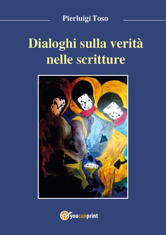 Dialoghi sulla verità nelle Scritture - Pierluigi Toso - copertina
