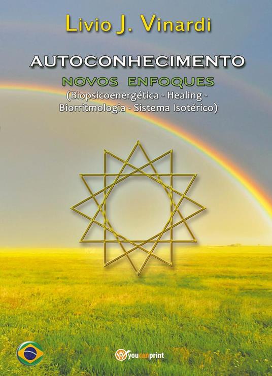 Autoconhecimento. Novos enfoques (biopsicoenergética, healing, biorritmologia, sistema isotérico) - Livio J. Vinardi - copertina