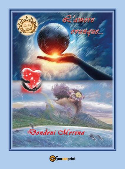 L'amore ovunque... - Morena Dondoni - copertina