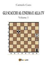 Gli scacchi al cinema e alla tv. Vol. 1
