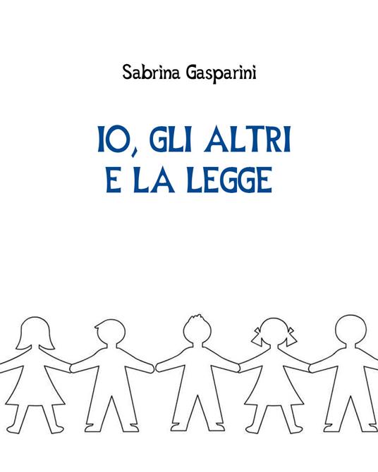 Io, gli altri e la legge - Sabrina Gasparini - copertina