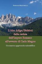 L' Alto Adige/Südtirol dalla caduta dell'Impero Romano all'avvento di Carlo Magno (V-VIII secolo). Un nuovo approccio scientifico