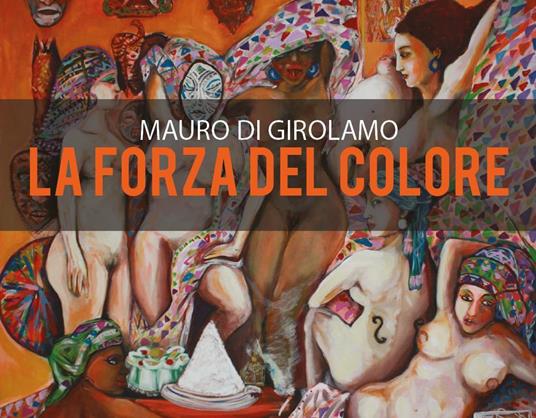 La forza del colore - Mauro Di Girolamo - copertina