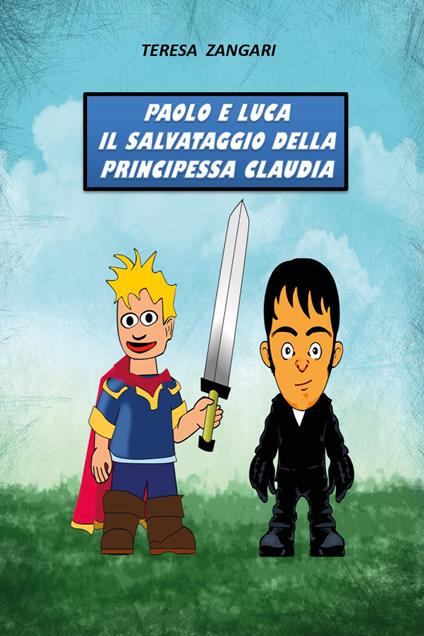 Paolo e Luca. Il salvataggio della principessa Claudia - Teresa Zangari - copertina