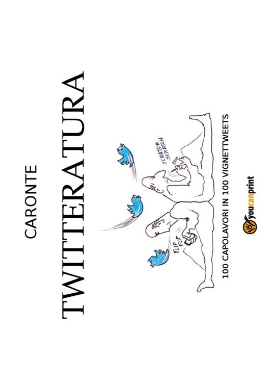 Twitteratura. 100 capolavori in 100 vignettweets - Guido Carretta,Emilio Dalmonte - copertina