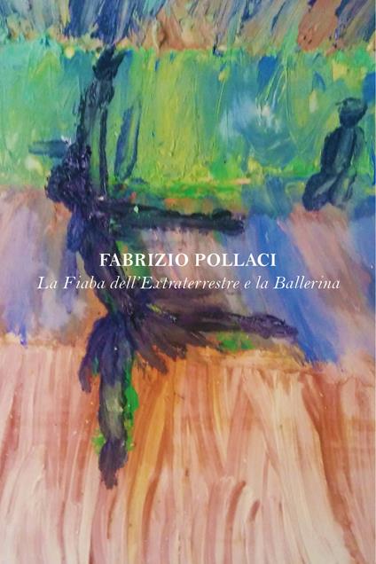 La fiaba dell'extraterrestre e la ballerina - Fabrizio Pollaci - copertina