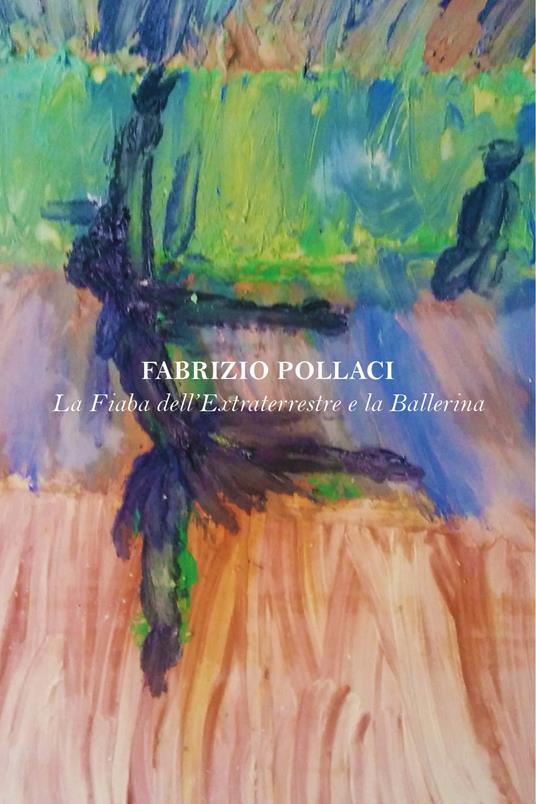 La fiaba dell'extraterrestre e la ballerina - Fabrizio Pollaci - copertina