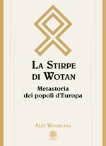 La stirpe di Wotan. Metastoria dei popoli d'Europa