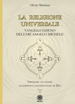 La religione universale. Vangelo esseno dell'arcangelo Michele