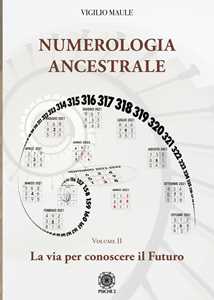 Libro Numerologia ancestrale. La via per conoscere il futuro Vigilio Maule