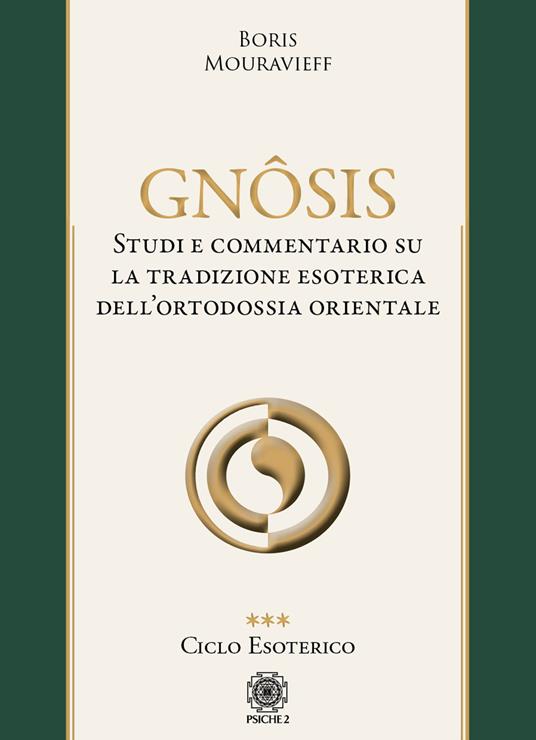 Gnôsis. Studio e commentario su la tradizione esoterica dell'ortodossia orientale. Vol. 3: Ciclo esoterico - Boris Mouravieff - copertina