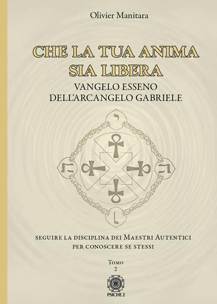 Che la tua anima sia libera. Vangelo esseno dell'arcangelo Gabriele. Vol. 2 - Olivier Manitara - copertina