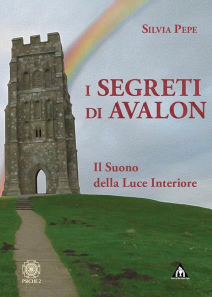 I segreti di Avalon. Il suono della luce interiore - Silvia Pepe - copertina