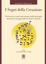 I segni della creazione. Percorso per creare una nuova realtà personale attraverso l’energia delle 22 lettere ebraiche. Con 22 carte