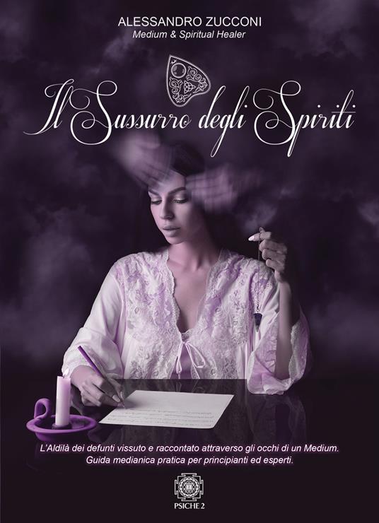 Il sussurro degli spiriti. L'Aldilà vissuto e raccontato attraverso gli occhi di un Medium. Guida medianica per principianti ed esperti - Alessandro Zucconi - copertina