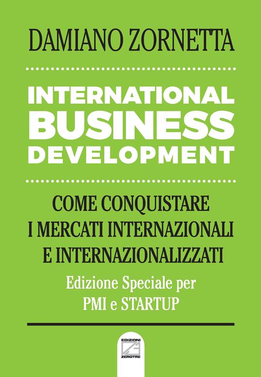 International business development. Come conquistare i mercati internazionali e internazionalizzati - Damiano Zornetta - copertina