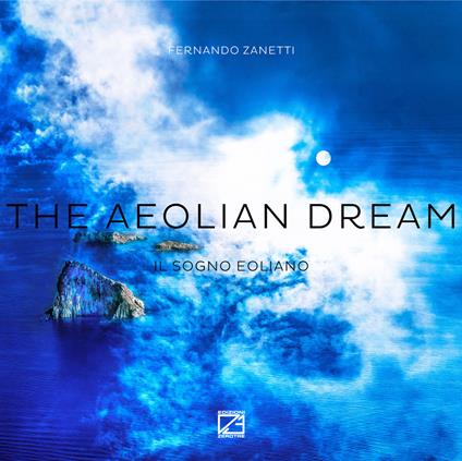 The aeolian dream-Il sogno eoliano. Ediz. illustrata - Fernando Zanetti - copertina