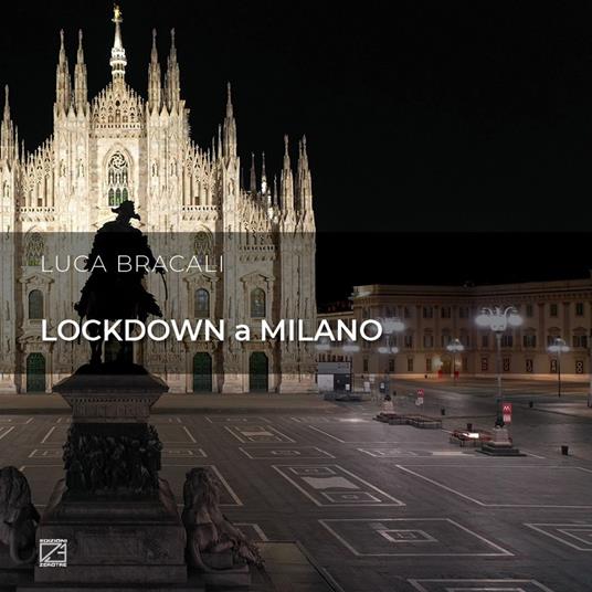 Lockdown a Milano. Il suono del silenzio. Ediz. italiana e inglese - Luca Bracali - copertina
