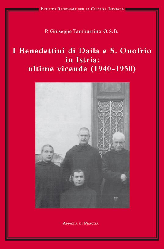 I benedettini di Daila e S. Onofrio in Istria: ultime vicende (1940-1950) - Giuseppe Tamburrino - copertina