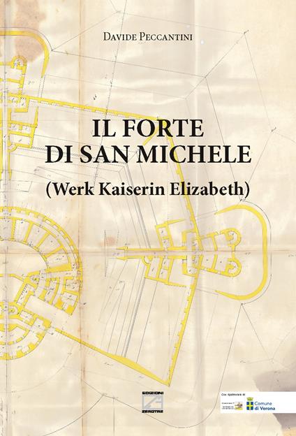 Il forte di San Michele. Werk Kaiserin Elizabeth - Davide Peccantini - copertina