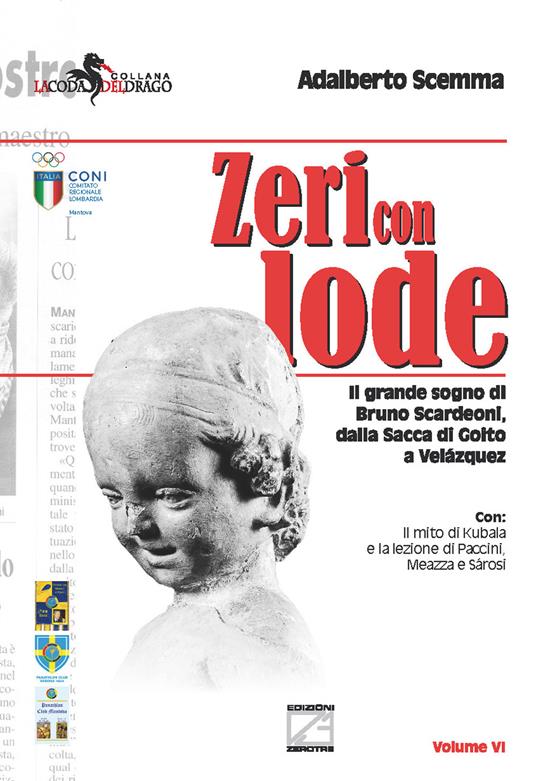 Zeri con lode. Il grande sogno di Bruno Scardeoni, dalla Sacca di Goito a Velázquez - Adalberto Scemma - copertina