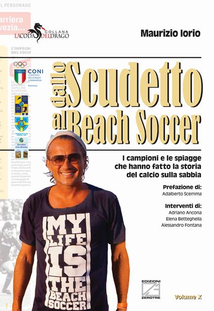 Dallo scudetto al beach soccer. I campioni e le spiagge che hanno fatto la storia del calcio sulla sabbia - Maurizio Iorio - copertina