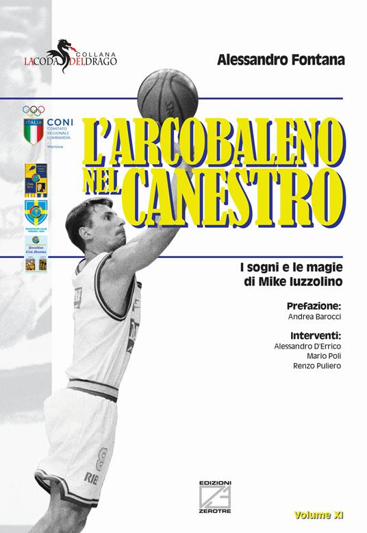 L'arcobaleno nel canestro. I sogni e le magie di Mike Iuzzolino. Nuova ediz. - Alessandro Fontana - copertina