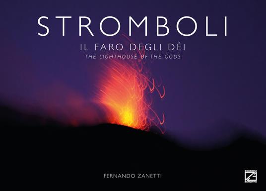 Stromboli. Il faro degli dèi-The lighthouse of the gods. Ediz. bilingue - Fernando Zanetti - copertina