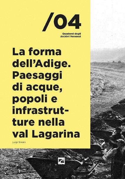 La forma dell'Adige. Paesaggi di acque, popoli e infrastrutture nella val Lagarina - Luigi Siviero - copertina