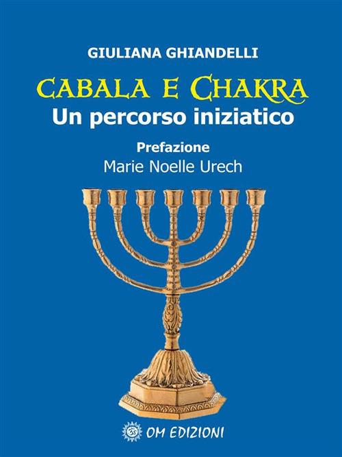 Cabala e Chakra. Un percorso iniziatico - Giuliana Ghiandelli - ebook