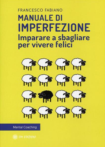 Manuale di imperfezione. Imparare a sbagliare per vivere felici - Francesco Fabiano - copertina