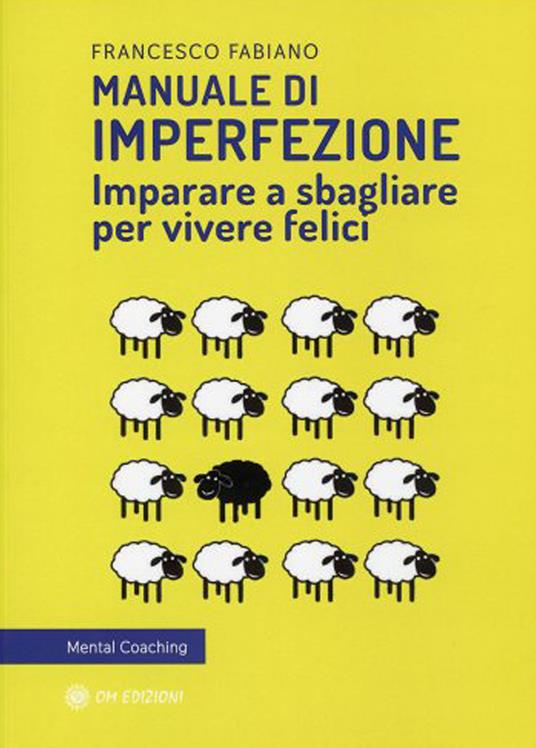 Manuale di imperfezione. Imparare a sbagliare per vivere felici - Francesco Fabiano - copertina