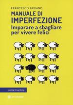 Manuale di imperfezione. Imparare a sbagliare per vivere felici