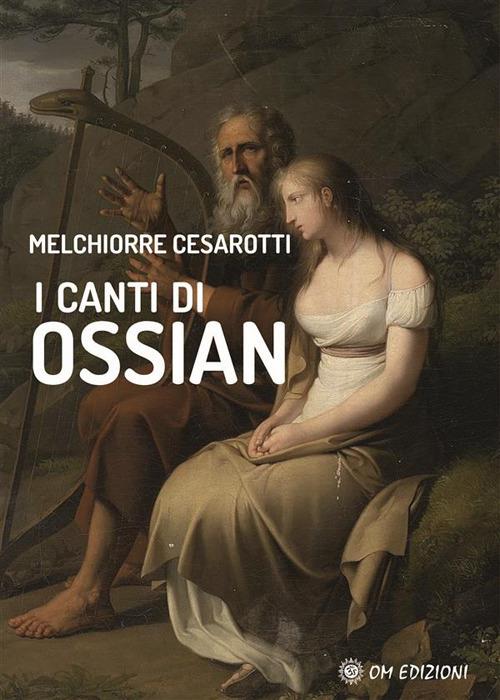 I canti di Ossian - Melchiorre Cesarotti - ebook