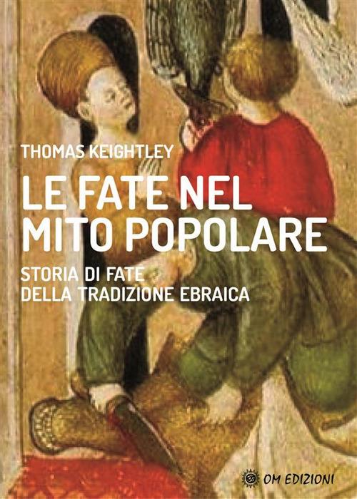 Le fate nel mito popolare. Storie di fate della tradizione ebraica - Thomas Keightley - ebook