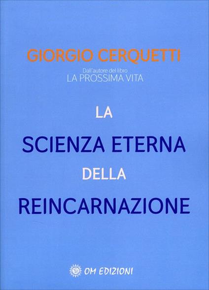 La scienza eterna della reincarnazione - Giorgio Cerquetti - copertina