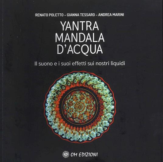 Yantra. Mandala d'acqua. Il suono e i suoi effetti sui nostri liquidi - Renato Poletto,Gianna Tessaro,Andrea Marini - copertina