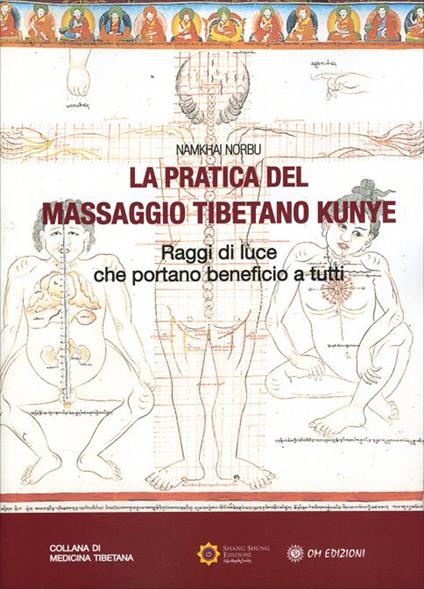 La pratica del massaggio tibetano Kunye. Raggi di luce che portano beneficio a tutti - Norbu Namkhai - copertina