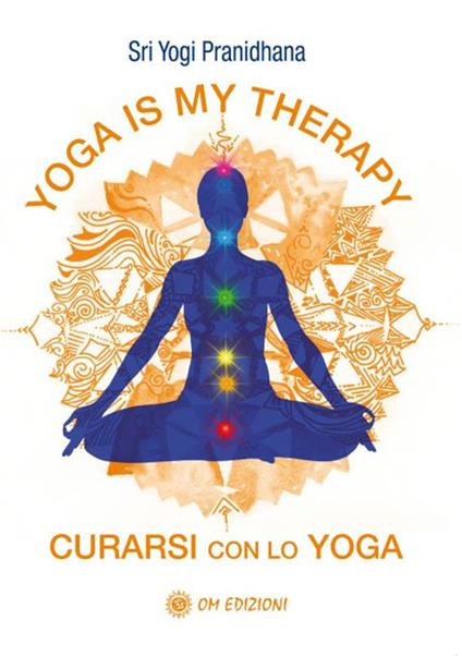 Yoga is my therapy. Curarsi con lo yoga - Yogi Pranidhana - copertina