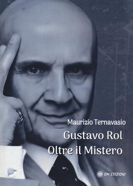 Gustavo Rol. Oltre il mistero - Maurizio Ternavasio - copertina