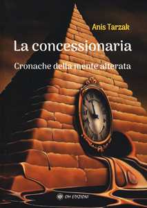 Libro La concessionaria. Cronache della mente alterata Anis Tarzak