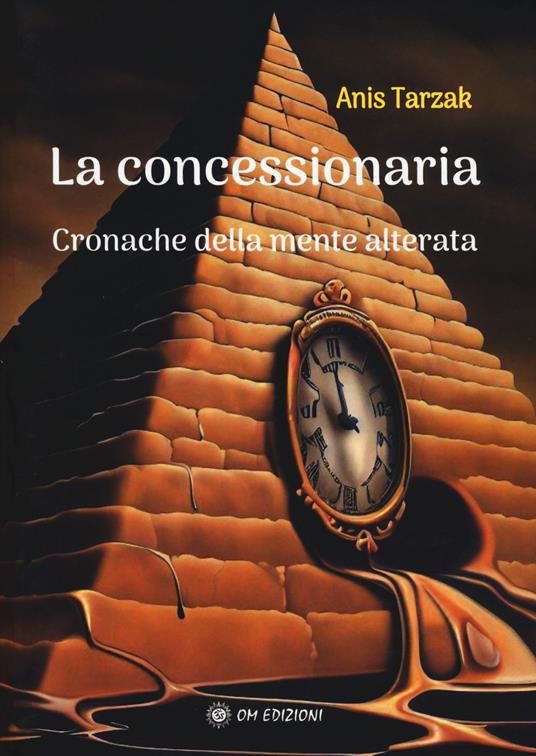 La concessionaria. Cronache della mente alterata - Anis Tarzak - copertina