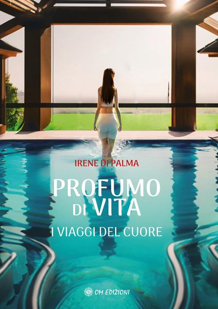 Profumo di vita. I viaggi del cuore - Irene Di Palma - copertina