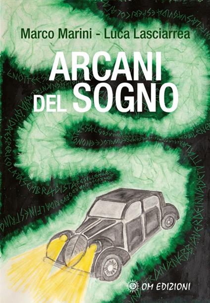 Arcani del sogno - Luca Lasciarrea,Marco Marini - ebook