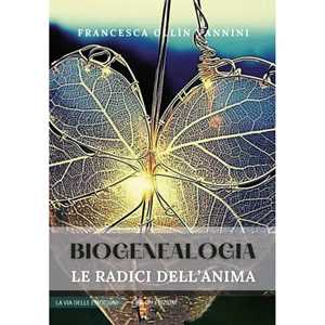 Libro Biogenealogia. Le radici dell'anima Francesca Ollin Vannini