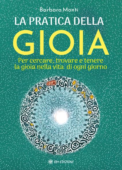 La Pratica della Gioia - Barbara Monti - ebook
